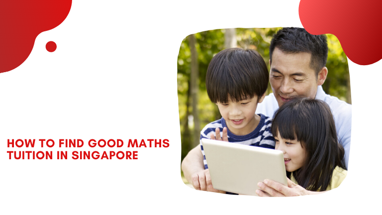 How to Find Good Maths Tuition in Singapore?